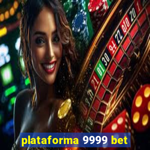 plataforma 9999 bet